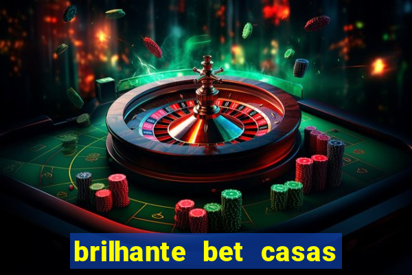 brilhante bet casas de apostas